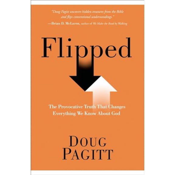 Pre-Owned Flipped: The Provocative Truth That Changes Everything We Know About God (Paperback) 1601426372 9781601426376