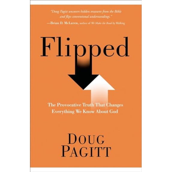 Pre-Owned Flipped: The Provocative Truth That Changes Everything We Know About God (Paperback) 1601426372 9781601426376