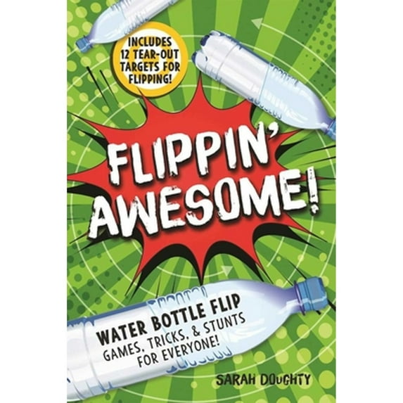 Pre-Owned Flippin' Awesome : Water Bottle Flip Games, Tricks and Stunts for Everyone! (Paperback)