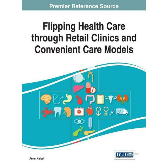 Flipping Health Care through Retail Clinics and Convenient Care Models (Hardcover)