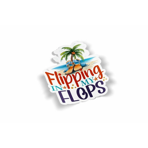 Flipping In My Flops Waterproof Sticker
