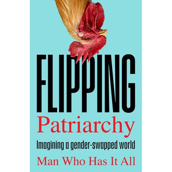 Pre-Owned Flipping Patriarchy: Imagining a Gender-Swapped World (Paperback) 1800183674 9781800183674