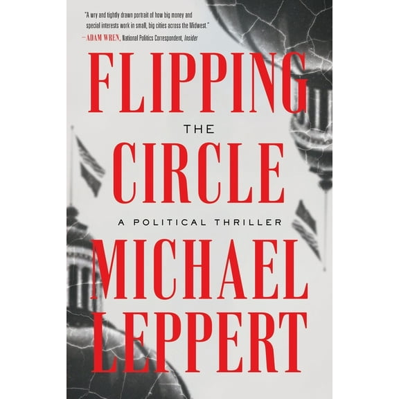 Flipping the Circle: A Political Thriller (Paperback)