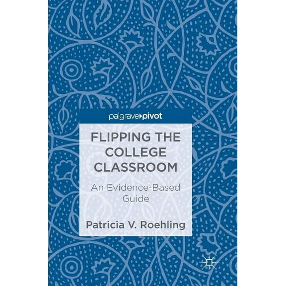 Flipping the College Classroom: An Evidence-Based Guide (Hardcover)