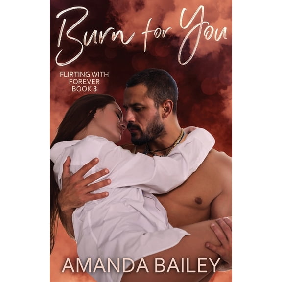 Flirting with Forever Burn for You, Book 3, (Paperback)