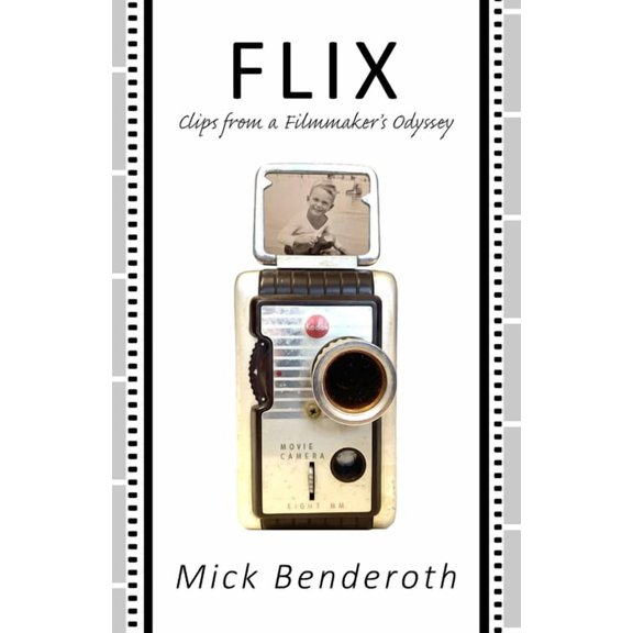 Flix: Clips from a Filmmaker's Odyssey, (Paperback)
