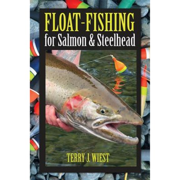 Pre-Owned Float-Fishing for Salmon & Steelhead (Paperback) 1571885153 9781571885159