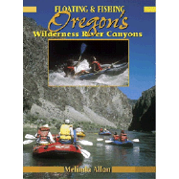Pre-Owned Floating & Fishing Oregon's Wilderness River Canyons (Paperback) 1571883215 9781571883216
