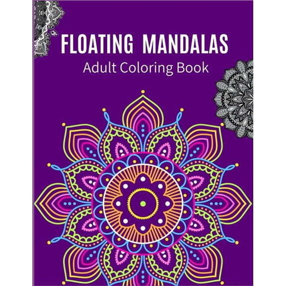 Floating Mandalas Adult Coloring Book: Ultimate mandalas adult coloring book for Relaxation and stress relieve (Paperback)