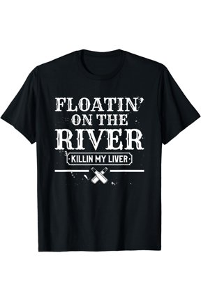 Floating On The River Killin My Liver Funny Boating Rafting T-Shirt