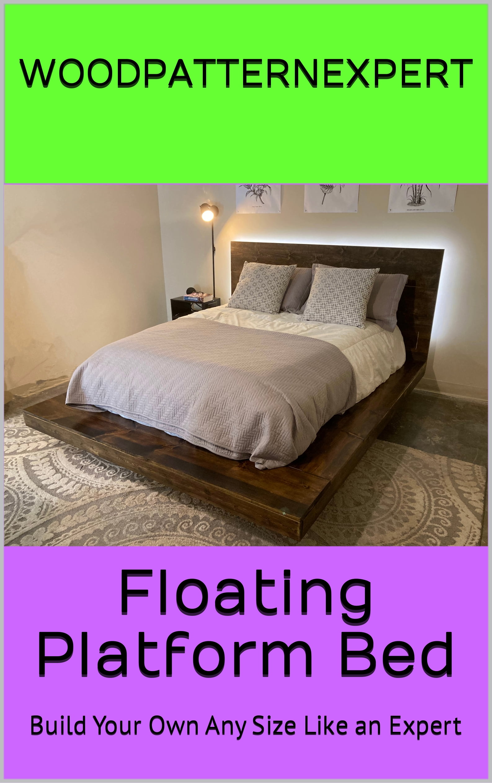Floating Platform Bed Howto Book; Paper Pattern Plan to DIY and Easily Build Any Size Bed