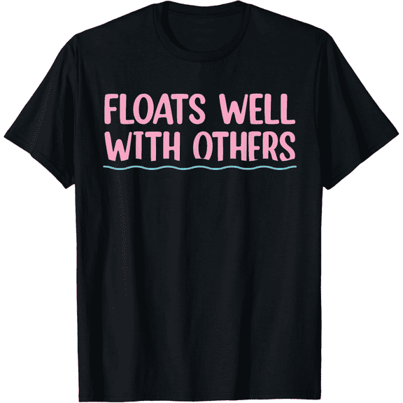 Floats Well With Others, Funny Summer, Women Lazy Tubing Mens T-Shirt100%Cotton