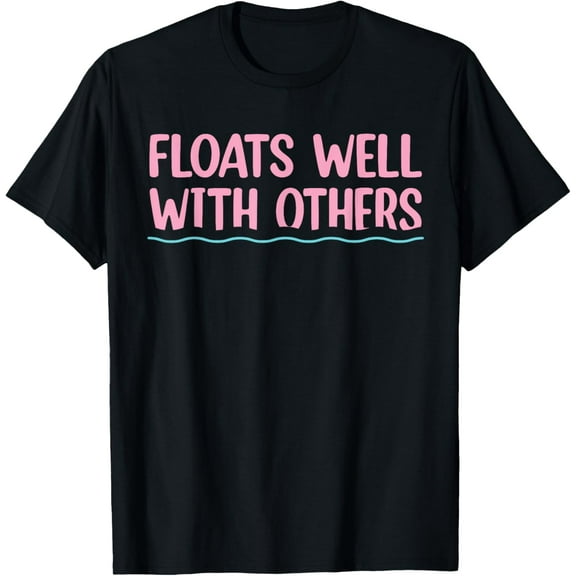 Floats Well With Others, Funny Summer, Women Lazy Tubing T-Shirt100%Cotton