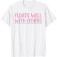 thumbnail image 1 of Floats Well With Others, Funny Summer, Women Lazy Tubing T-Shirt100% pure cotton white short-sleeved T-shirts for men and women, 1 of 4