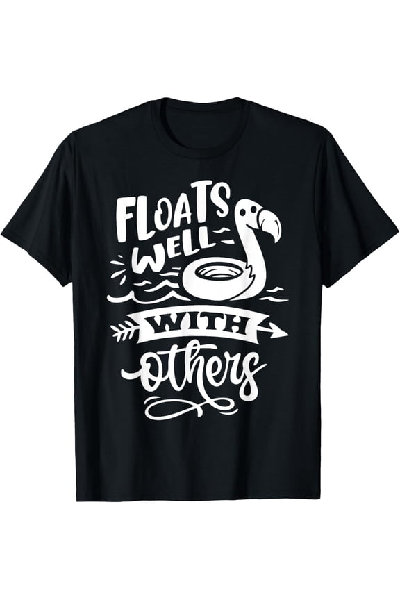 Floats Well With Others Summer Lake Swimming Pool T Shirt