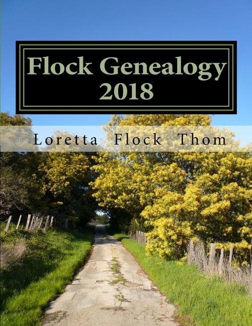Flock Genealogy 2018: Pete Joseph Flock and Grace Viola Hain (Paperback)