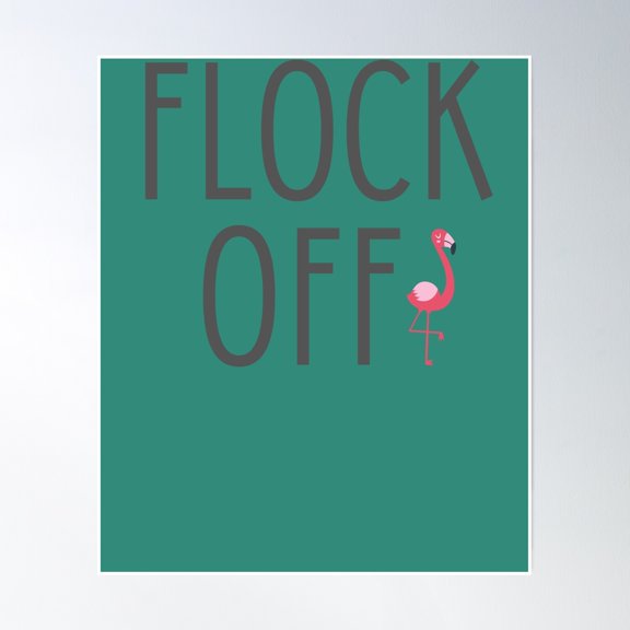 Flock Off Pink Flamingo Poster Wall Art, Modern Wall Decor, 24x36 UNFRAMED