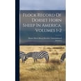 thumbnail image 1 of Flock Record Of Dorset Horn Sheep In America, Volumes 1-2 (Hardcover), 1 of 1