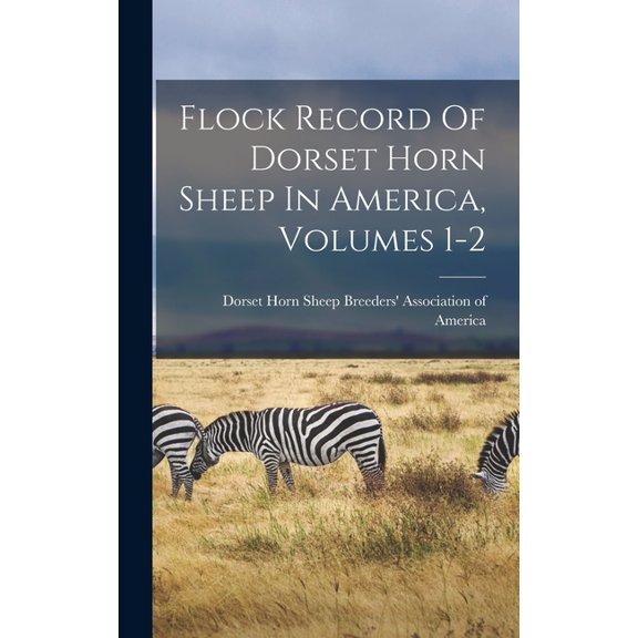 Flock Record Of Dorset Horn Sheep In America, Volumes 1-2 (Hardcover)