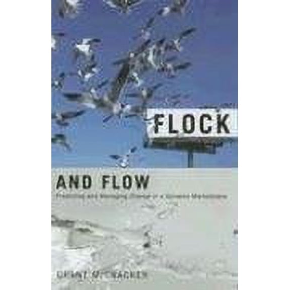 Pre-Owned Flock and Flow: Predicting and Managing Change in a Dynamic Marketplace (Hardcover) 0253347599 9780253347596