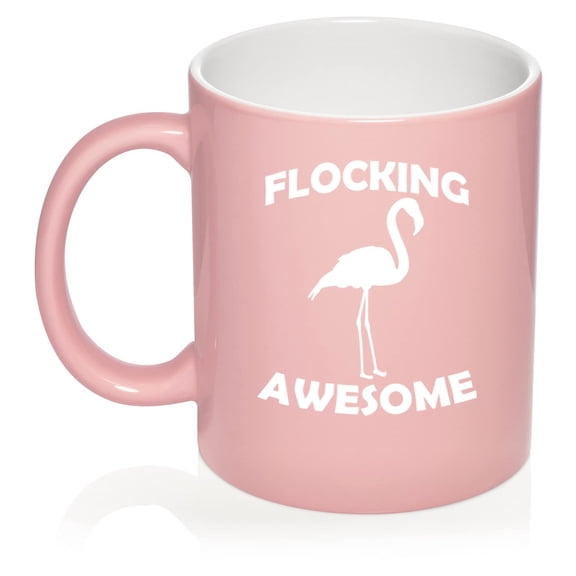 Flocking Awesome Flamingo Funny Ceramic Coffee Mug Tea Cup Gift for Her, Him, Men, Women, Mom, Wife, Husband, Pun, Family, Coworker, Boss, Mom, Dad, Housewarming, Birthday, Cute (11oz Light Pink)