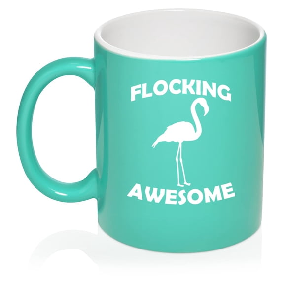 Flocking Awesome Flamingo Funny Ceramic Coffee Mug Tea Cup Gift for Her, Him, Men, Women, Mom, Wife, Husband, Pun, Family, Coworker, Boss, Mom, Dad, Housewarming, Birthday, Cute (11oz Teal)