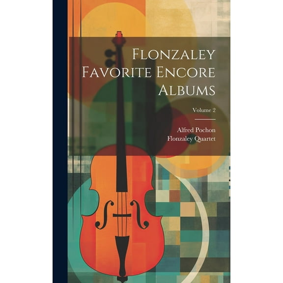 Flonzaley Favorite Encore Albums; Volume 2 (Hardcover)
