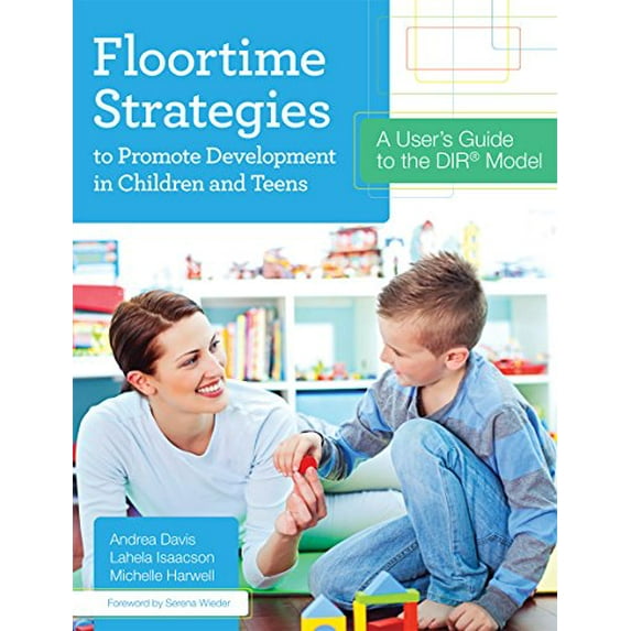 Pre-Owned Floortime Strategies to Promote Development in Children and Teens: A User's Guide to the Dir(r) Model (Paperback) 1598577344 9781598577341