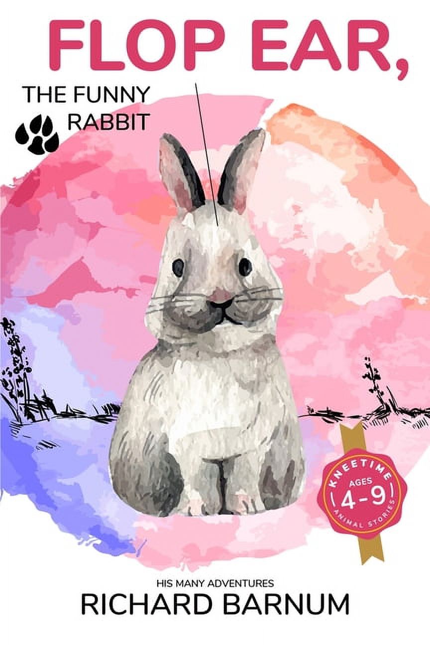 Flop Ear, The Funny Rabbit : His Many Adventures: Kneetime Animal Stories (Volume 8) (Paperback)