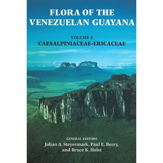 Flora of the Venezuelan Guayana, Volume 4 : Caesalpinaceae-Ericaceae (Hardcover)