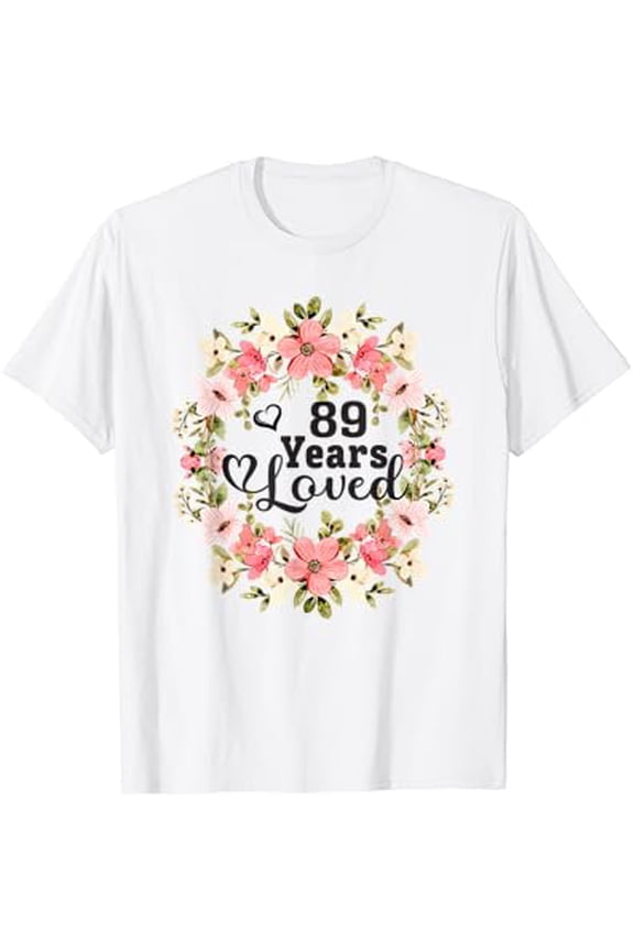 Floral 89th Birthday 89 Years Loved Mom Grandma T-Shirt