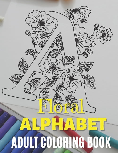 Floral Alphabet - Adult Coloring Book: Zentangle Alphabet Coloring Book, Alphabet Design coloring Book, Beautiful Design, (Paperback)