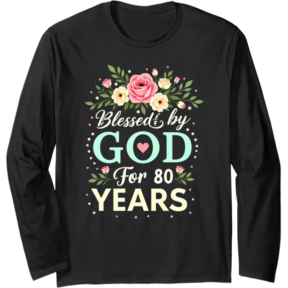 Floral Blessed by God 80 Years Long Sleeve T-Shirt for Celebrating 80th Birthday