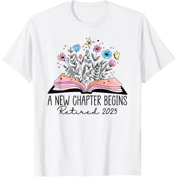 Floral Book A New Chapter Begins Retired Retirement Teacher T-Shirt Unisex S-5XL Hot Trending Shirt, Vintage Birthday Gift