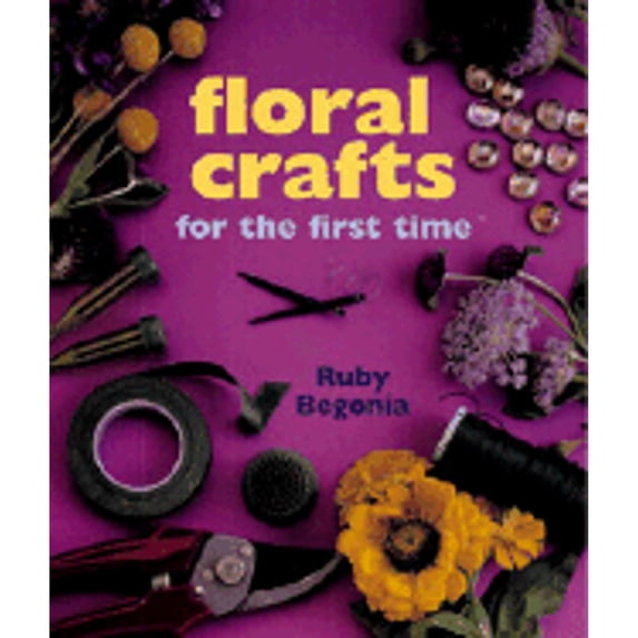 Pre-Owned Floral Crafts for the First Time (Hardcover) 0806973110 9780806973111