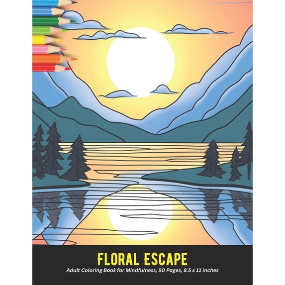 Floral Escape: Adult Coloring Book for Mindfulness, 50 Pages, 8.5 x 11 inches, (Paperback)