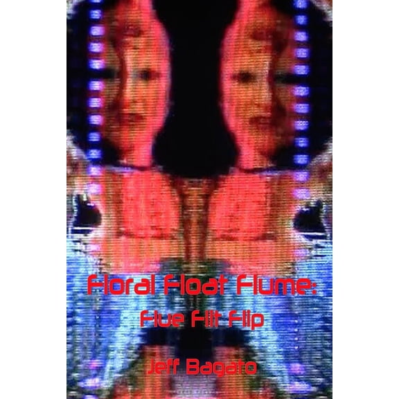 Floral Float Flume: Flue Flit Flip: or Flip Operations III, (Paperback)