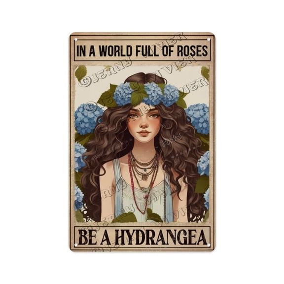 Floral Inspirational Tin Sign – In A World Full of Rose, Be A Hydrangea – Motivational Wall Art for Hippie Rooms, Powder Room, Make-Up Room, Office – Gift for Women and Girls 8x12 inch