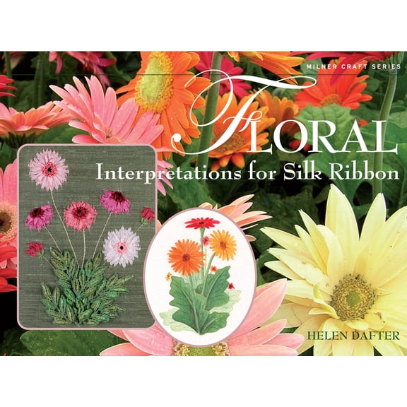 Milner Craft (Paperback) Floral Interpretations for Silk Ribbon, (Paperback)