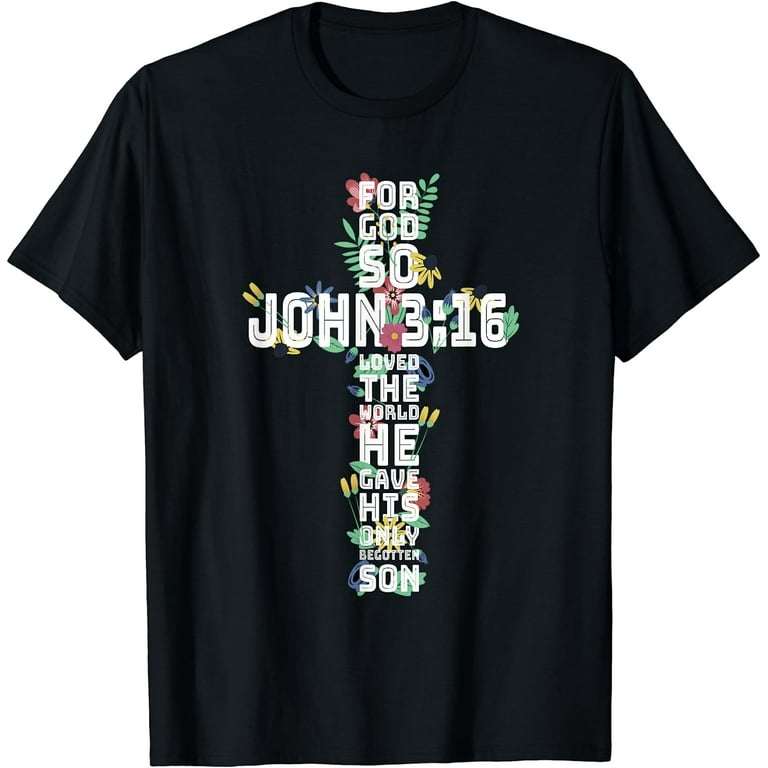 John 3:16 Floral Bible Verse Shirts John 3:16 Floral Bible Verse Shirts