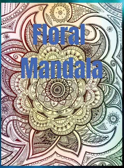 Floral Mandala : Easy Flowers mandala Coloring Book for Adults Relaxation and Stress Relief (Hardcover)