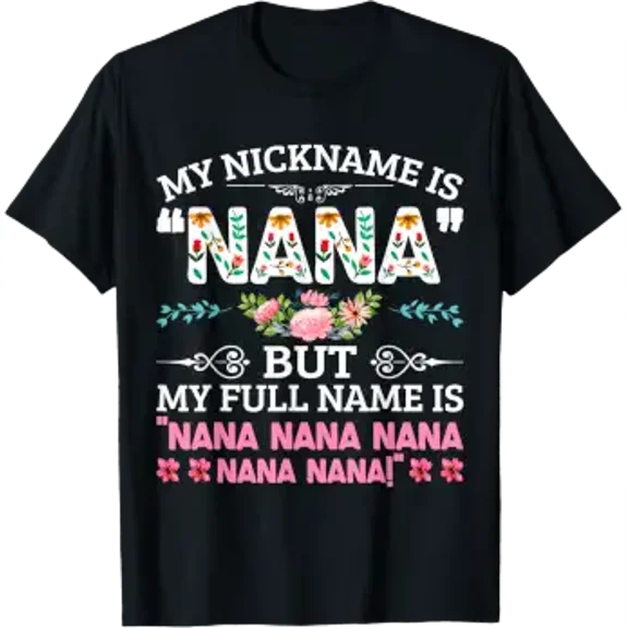 Floral Nana Nickname Mother's Day & Grandparents Day T-Shirt