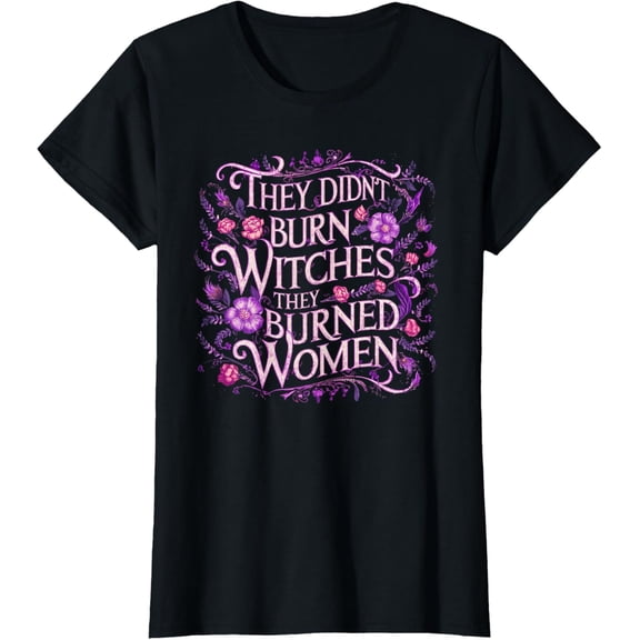 Floral They Didn't Burn Witches They Burned Women Feminist T-ShirtMen and women, White Black T-shirt, size: Extra large S-585XL