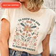 thumbnail image 1 of Floral To Know God and To Make Him Known Shirt, Classical Conversations T-Shirt, Wildflowers Inspirational Shirt for Homeschoolers, Boho Tee, 1 of 5