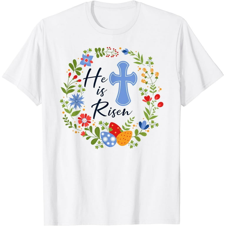 He Is Risen - Christian Happy Easter Jesus T-Shirt He Is Risen - Christian Happy Easter Jesus T-Shirt