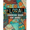 thumbnail image 1 of Floral coloring book for adult : 8.5 X 11 inch & 70 pages Awesome floral coloring book for adult relaxation & stress relief. (Paperback), 1 of 1
