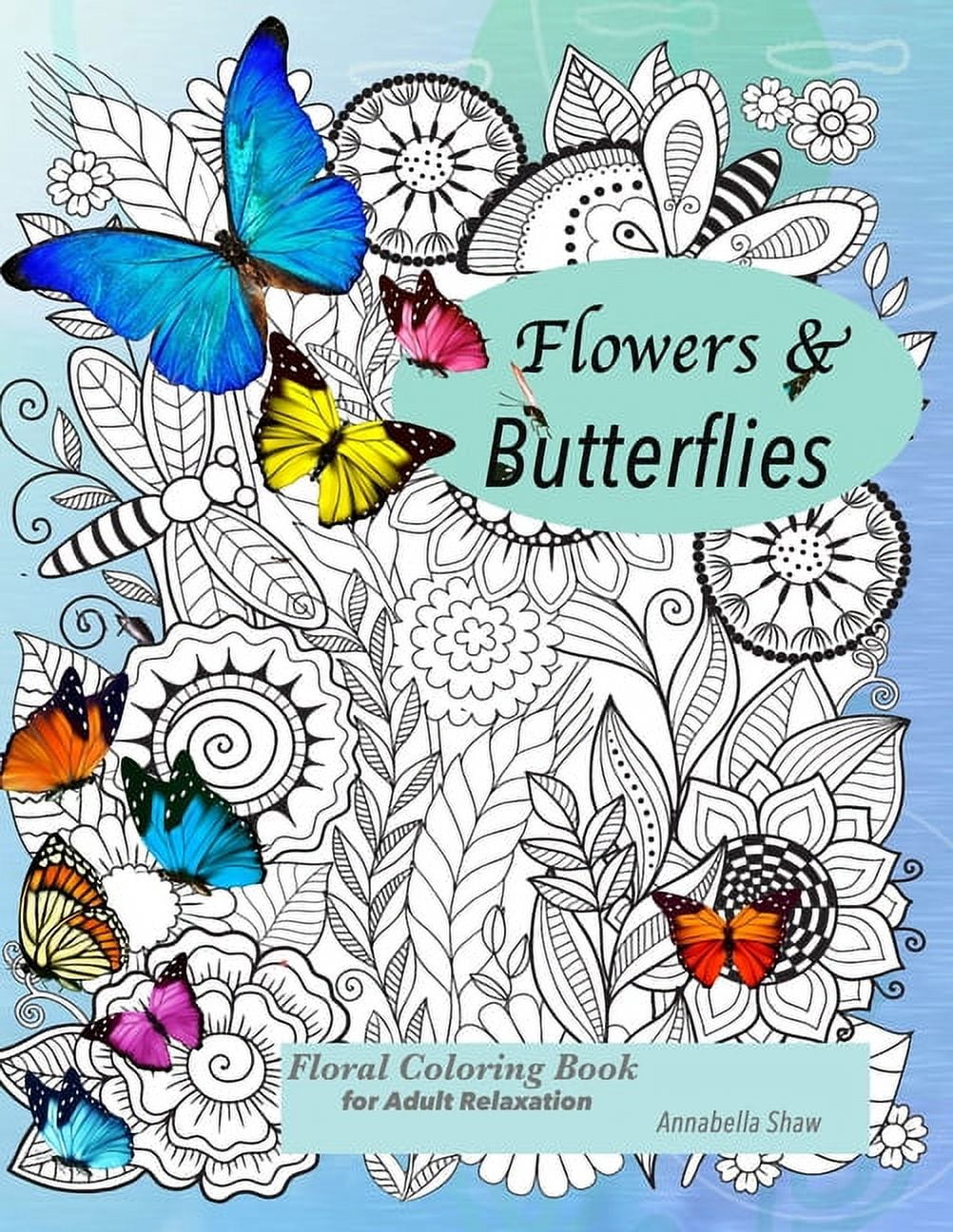 ANNABELLA SHAW Floral coloring books for adults relaxation Butterflies and Flowers (Paperback)