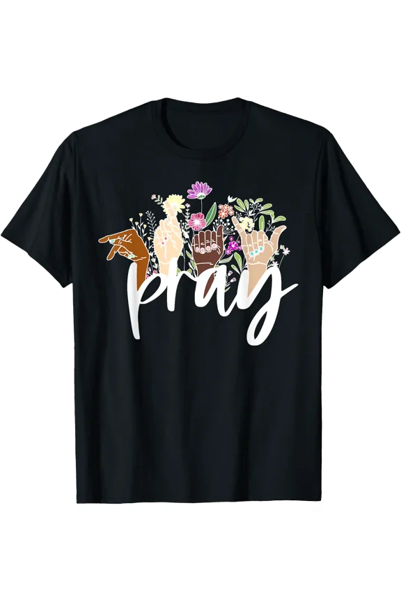 Florals ASL PRAY Sign Language Bible Verse Christian Jesus T-Shirt, Vintage Birthday Gift