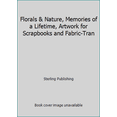 thumbnail image 1 of Pre-Owned Florals & Nature, Memories of a Lifetime, Artwork for Scrapbooks and Fabric-Tran (Paperback) 1402739257 9781402739255, 1 of 1