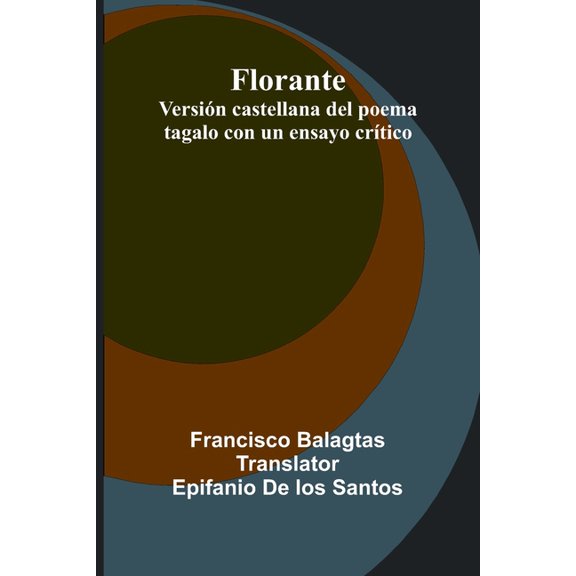 Florante; Versi n Castellana Del Poema Tagalo Con Un Ensayo Cr tico, (Paperback)